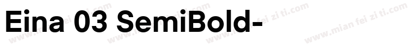 Eina 03 SemiBold字体转换